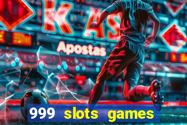 999 slots games download apk